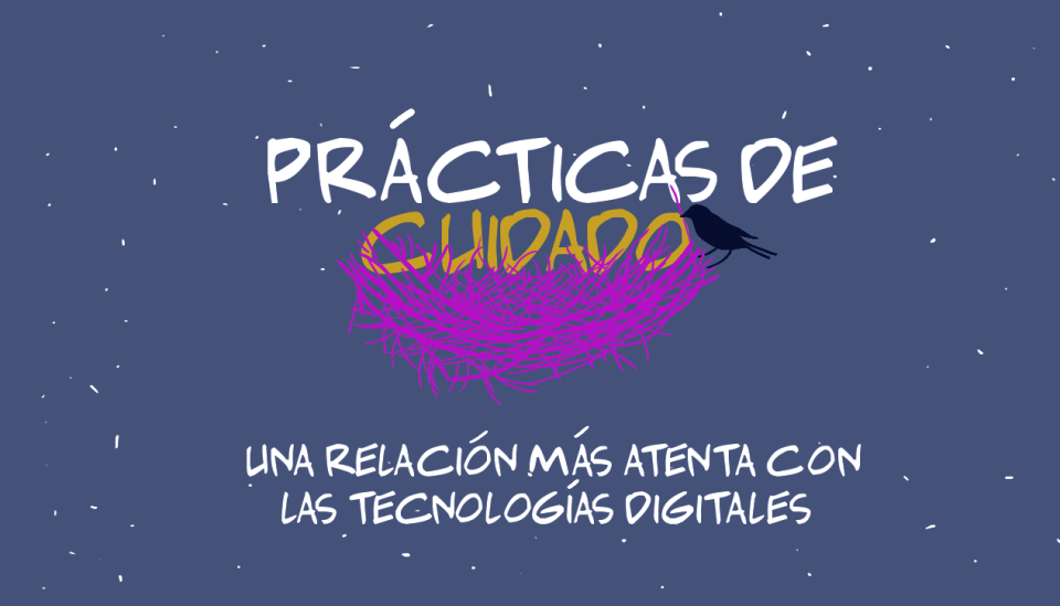 Prácticas de cuidado: una relación más atenta con las tecnologías digitales.